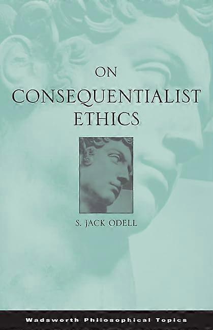 On Consequentialist Ethics (On Philosophy)