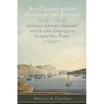 Ganz Kanada in den Händen der Briten: General Jeffrey Amherst und die 1760 Kampagne zur Eroberung des neuen Frankreichs (Kampagnen...