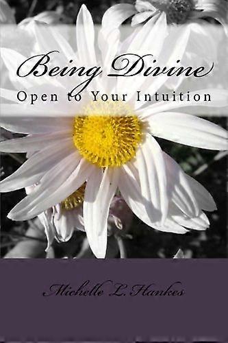 Being Divine: Open to Your Intuition
