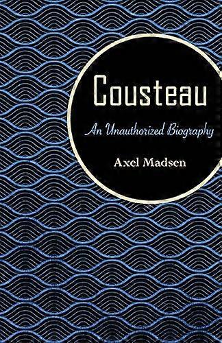 Cousteau: An Unauthorized Biography