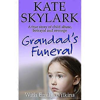 Grandad's Funeral: Eine herzzerreißende wahre Geschichte von Kindesmissbrauch, Verrat und Rache