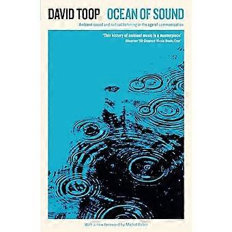 Ocean of Sound: Sonido ambiental y escucha radical en la era de la comunicación (Serpent's Tail Classics)