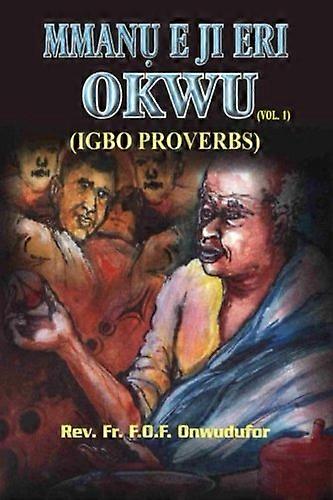 Mmanu E Ji Eri Okwu: (Igbo Proverbs)