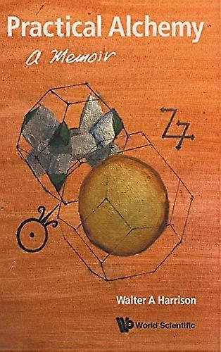 Practical Alchemy: A Memoir