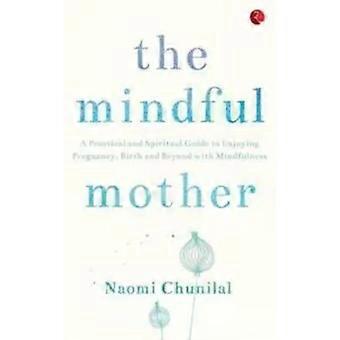 The Mindful Mother - Naomi Chunilal