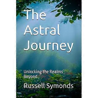The Astral Journey Unlocking the Realms Beyond