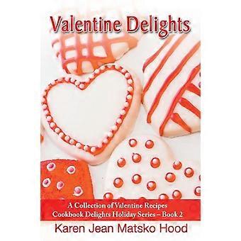 Valentine Delights Cookbook - Karen Jean Matsko Hood - Paperback - en Book