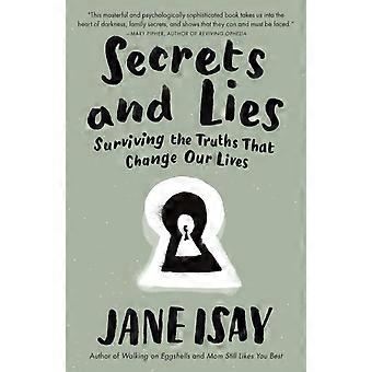 Secrets And Lies Surviving The Truths That Change Our Lives - Jane Isay