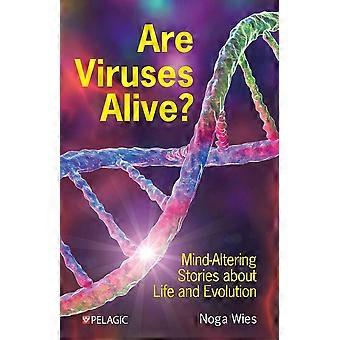 Are viruses alive mind-altering stories about life and evolution