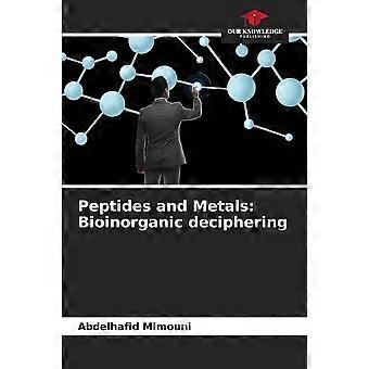 Peptides and metals bioinorganic deciphering