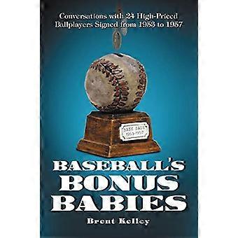 Baseballs Bonus Babies Conversations with 24 High Priced Ballplayers Signed from 1953 to 1957