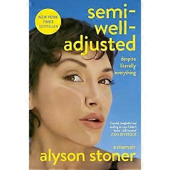 Semi Well Adjusted Despite Literally Everything