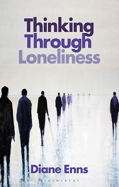 Thinking Through Loneliness by Enns, Professor Diane Toronto Metropolitan University, Canada Paperback