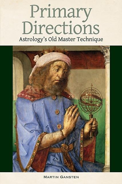 Primary Directions Astrologys Old Master Technique - Martin Gansten