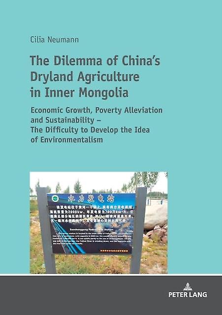 The Dilemma Of Chinas Dryland Agriculture In Inner Mongolia by Cilia Neumann Paperback Book