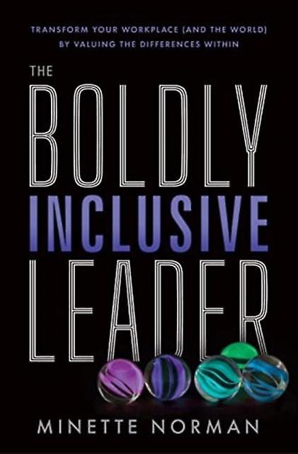 The Boldly Inclusive Leader by Minette Norman Hardback Book