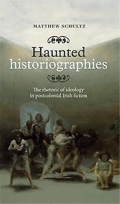 Haunted Historiographies by Matthew Schultz Paperback Book