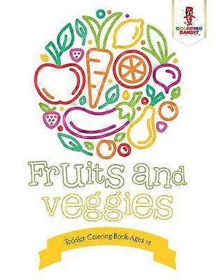Fruits and Veggies  Toddler Coloring Book Ages 12