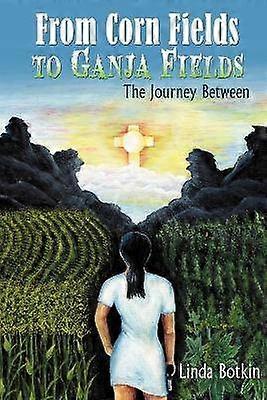 From Corn Fields to Ganja Fields