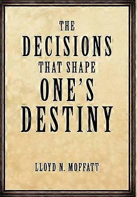 The Decisions That Shape One's Destiny