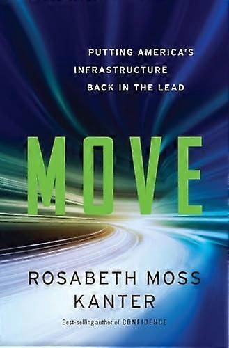 Move: Putting Americas Infrastructure Back in the Lead