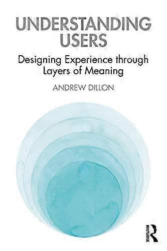 Understanding Users: Designing Experience through Layers of Meaning
