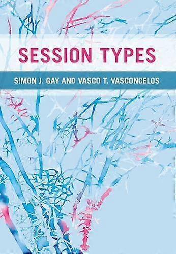 Session Types by Vasco T. Universidade de Lisboa Vasconcelos Hardback Book