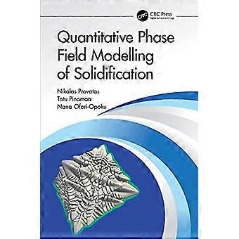 Quantitative Phase Field Modelling Of Solidification - Nikolas Provatas