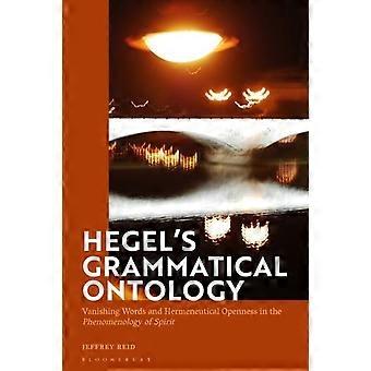 A Ontologia Gramatical de Hegel: Palavras que Desaparecem e a Abertura Hermenêutica em ' - Jeffrey Reid
