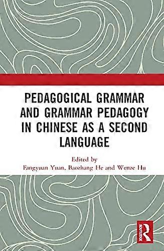 Pedagogical Grammar and Grammar Pedagogy in Chinese as a Second Language