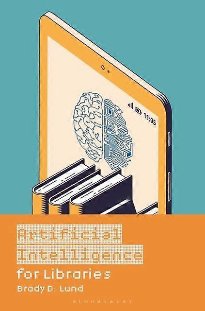 Artificial Intelligence For Libraries - Lund, Brady D - Paperback - English Book - Library and information sciences Museology