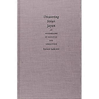 Enthüllung von Heian Japan: An Archaeology of Sensation and Inscription (Asia-Pacific) (Asien-Pazifik: Kultur, Politik...