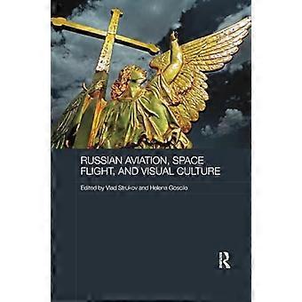 Russische Luft- und Raumfahrt und visuelle Kultur (Routledge Contemporary Russia and Eastern Europe Series)