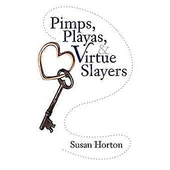 Pimps, Playas, & Virtue Slayers