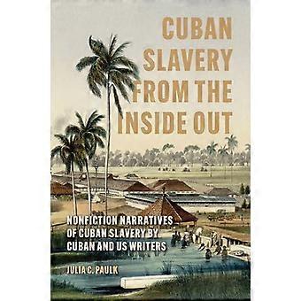 Cuban Slavery from the Inside Out Nonfiction Narratives of Cuban Slavery by Cuban and US Writers