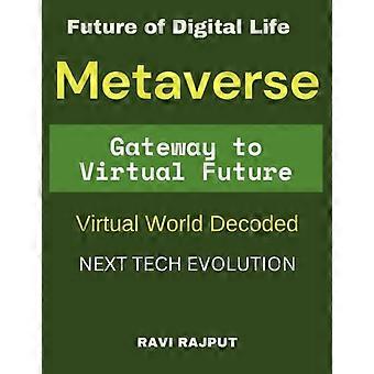 Metaverse 101 – Tor zur virtuellen Zukunft: Die nächste technologische Evolution – Die Zukunft des digitalen Lebens – Metaverse für Einsteiger – Die digitale Revolution – Virtuelle Welt