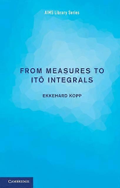 From Measures To Ito Integrals - Ekkehard