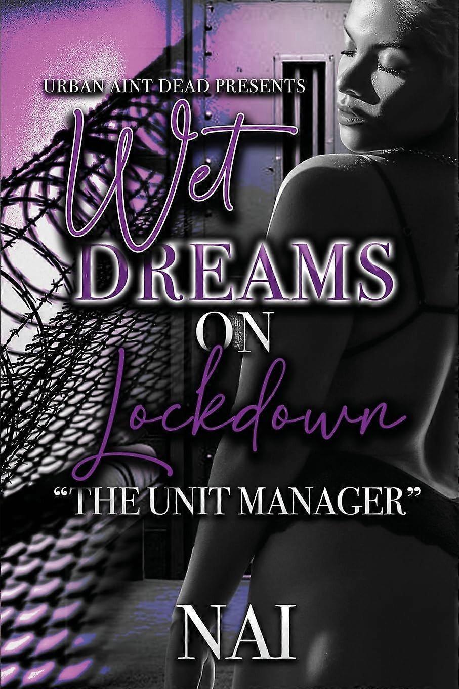 Wet dreams on lockdown the unit manager