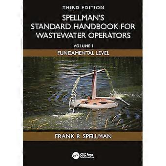 Spellmans Standard Handbook for Wastewater Operators Volume I Fundamental Level Third Edition