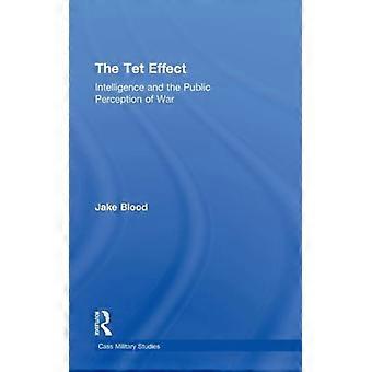 O Efeito Tet: Inteligência e a Percepção Pública da Guerra - Jake Blood - Capa Dura - Livro em Inglês - História