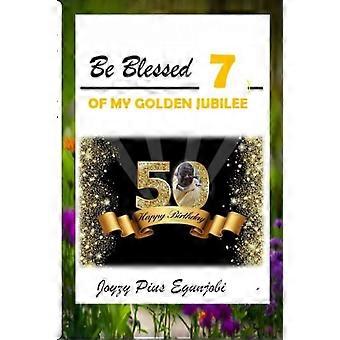 Be Blessed 7 Of My Golden Jubilee - Joyzy EGUNJOBI - Paperback - en Book