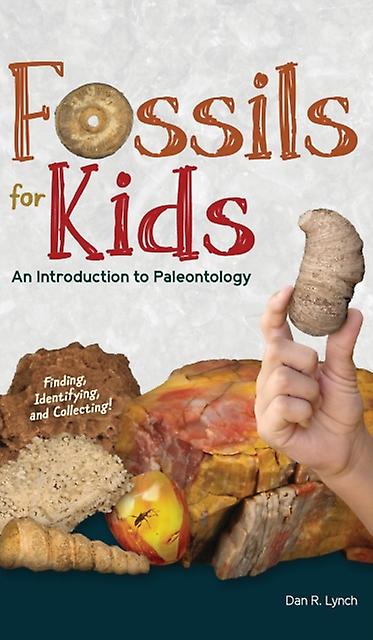 Fossils For Kids by Dan R. Lynch Hardback Book