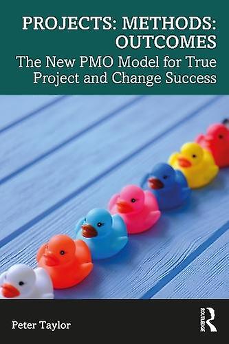 Projects Methods Outcomes by Taylor & Peter Head of Global PMO & Aptos Retail & UK Paperback