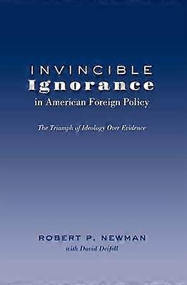 Invincible Ignorance in American Foreign Policy