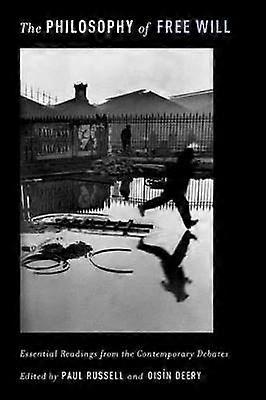 The Philosophy of Free Will