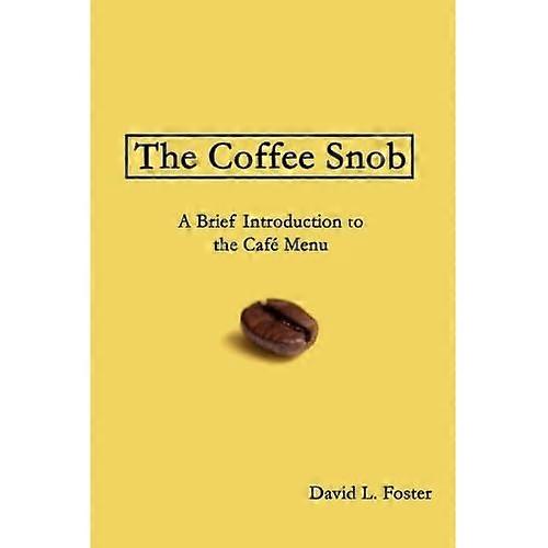 The Coffee Snob: A Brief Introduction to the Cafe Menu