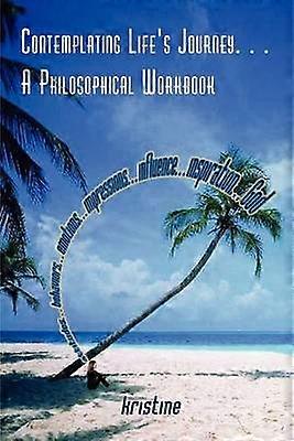 Contemplating Life's Journey... a Philosophical Workbook