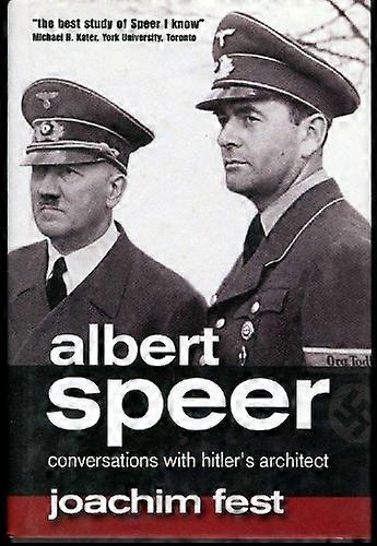 Albert Speer: Conversations with Hitlers Architect