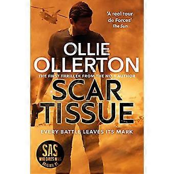 Scar Tissue The Debut Thriller from the No.1 Bestselling Author and Star of SAS Who Dares Wins