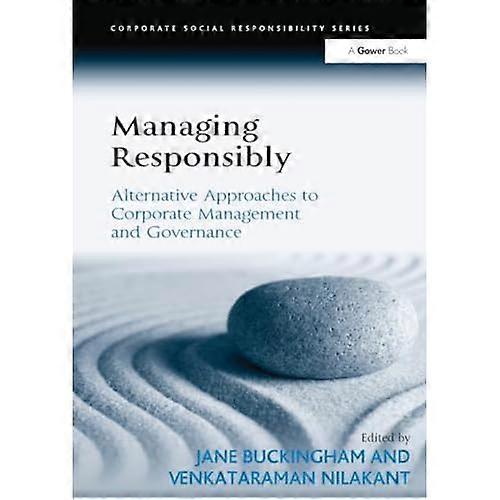Managing Responsibly: Alternative Approaches to Corporate Management and Governance